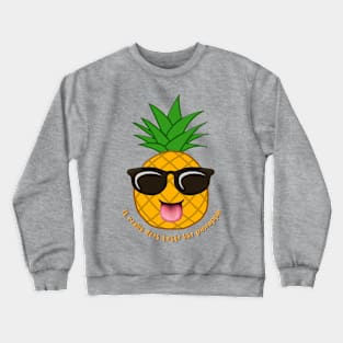 It really does taste like pineapple Crewneck Sweatshirt